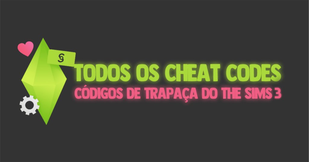 The Sims 3 – Dicas, cheats, manhas, códigos, truques e macetes!